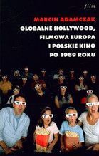 GLOBALNE HOLLYWOOD FILMOWA EUROPA I POLSKIE KINO PO 1989 ROKU