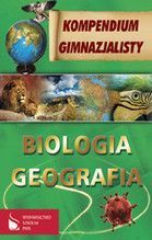 KOMPENDIUM GIMNAZJALISTY BIOLOGIA GEOGRAFIA TW