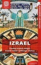 IZRAEL ZIEMIA TRZECH RELIGII TRZECH MÓRZ I JEDNEGO SŁOŃCA PRZEWODNIKI REKREACYJNE