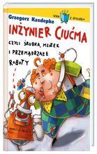 INŻYNIER CIUĆMA CZYLI ŚRUBKA MŁOTEK I PRZEMĄDRZAŁE ROBOTY TW