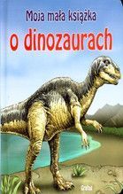 MOJA MAŁA KSIĄŻKA O DINOZAURACH TW