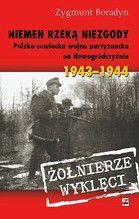 NIEMEN RZEKĄ NIEZGODY POLSKO-SOWIECKA WOJNA PARTYZANCKA NA NOWOGRÓDCZYŹNIE