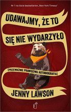 UDAWAJMY ŻE TO SIĘ NIE WYDARZYŁO PRZEWAŻNIE PRAWDZIWA AUTOBIOGRAFIA