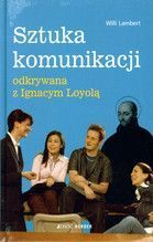 SZTUKA KOMUNIKACJI ODKRYWANA Z IGNACYM LOYOLĄ TW