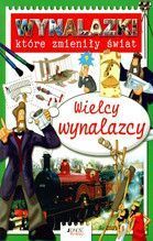 WYNALAZKI KTÓRE ZMIENIŁY ŚWIAT WIELCY WYNALAZCY