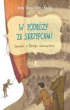 W PODRÓŻY ZE SKRZYPCAMI OPOWIEŚĆ O HENRYKU WIENIAWSKIM TW