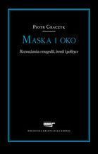 MASKA I OKO ROZWAŻANIA O TRAGEDII IRONII I POLITYCE