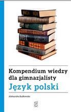 JĘZYK POLSKI KOMPENDIUM WIEDZY DLA GIMNAZJALISTY