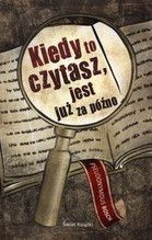 KIEDY TO CZYTASZ JEST JUŻ ZA PÓŹNO