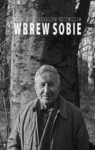 WBREW SOBIE ROZMOWY Z TADEUSZEM RÓŻEWICZEM