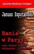 BANIA W PARYŻU ORAZ DROBNE UTWORY SATYRYCZNE I PRZEKŁADY