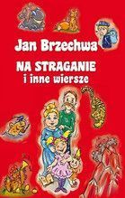 JAN BRZECHWA NA STRAGANIE I INNE WIERSZE