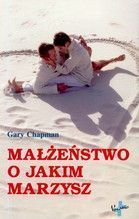 MAŁŻEŃSTWO O JAKIM MARZYSZ