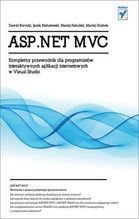 ASP.NET MVC KOMPLETNY PRZEWODNIK DLA PROGRAMISTÓW INTERAKTYWNYCH APLIKACJI INTERNETOWYCH W VISUAL ST