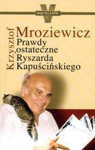 PRAWDY OSTATECZNE RYSZARDA KAPUŚCIŃSKIEGO