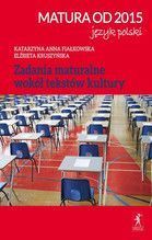 ZADANIA MATURALNE WOKÓŁ TEKSTÓW KULTURY MATURA OD 2015 JĘZYK POLSKI