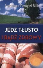 JEDZ TŁUSTO I BĄDŹ ZDROWY