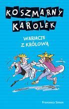 KOSZMARNY KAROLEK WARIACJE Z KRÓLOWĄ