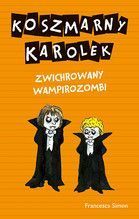 KOSZMARNY KAROLEK. ZWICHROWANY WAMPIROZOMBI