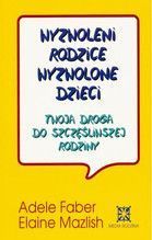 WYZWOLENI RODZICE WYZWOLONE DZIECI TWOJA DROGA DO SZCZĘŚLIWEJ RODZINY