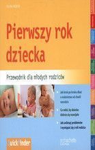 PIERWSZY ROK DZIECKA PRZEWODNIK DLA MŁODYCH RODZICÓW