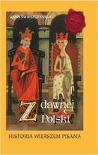 Z DAWNEJ POLSKI HISTORIA WIERSZEM PISANA TW